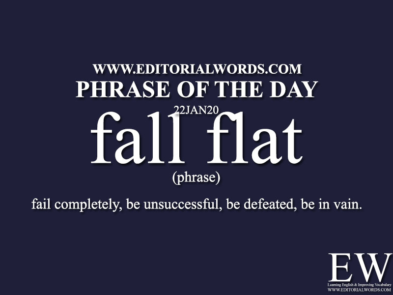 Phrase of the Day (fall flat) -22JAN20