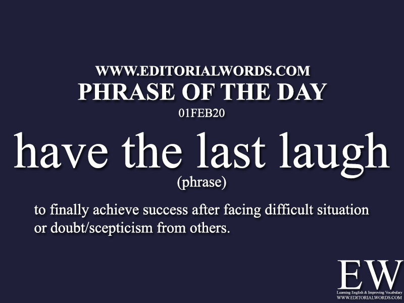 Phrase of the Day (have the last laugh) -01FEB20