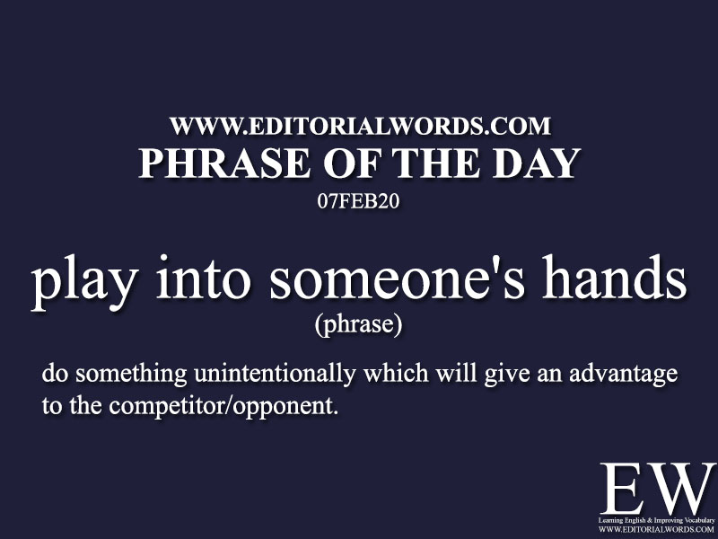 Phrase of the Day (play into someone's hands) -07FEB20 - Editorial