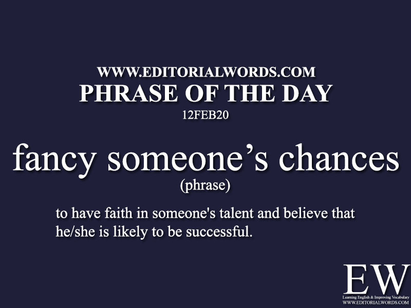 Phrase of the Day (fancy someone’s chances) -12FEB20