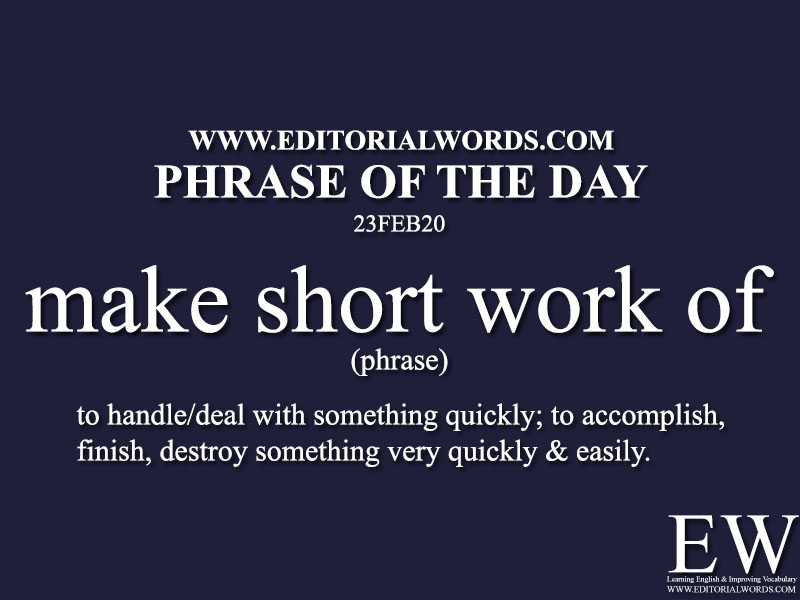 Phrase of the Day (make short work of)-23FEB20