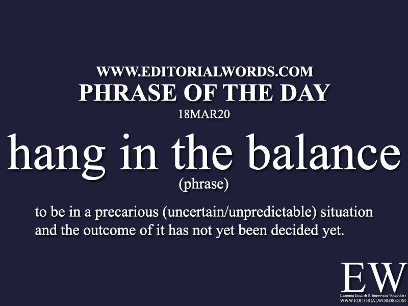 Phrase of the Day (hang in the balance)-18MAR20