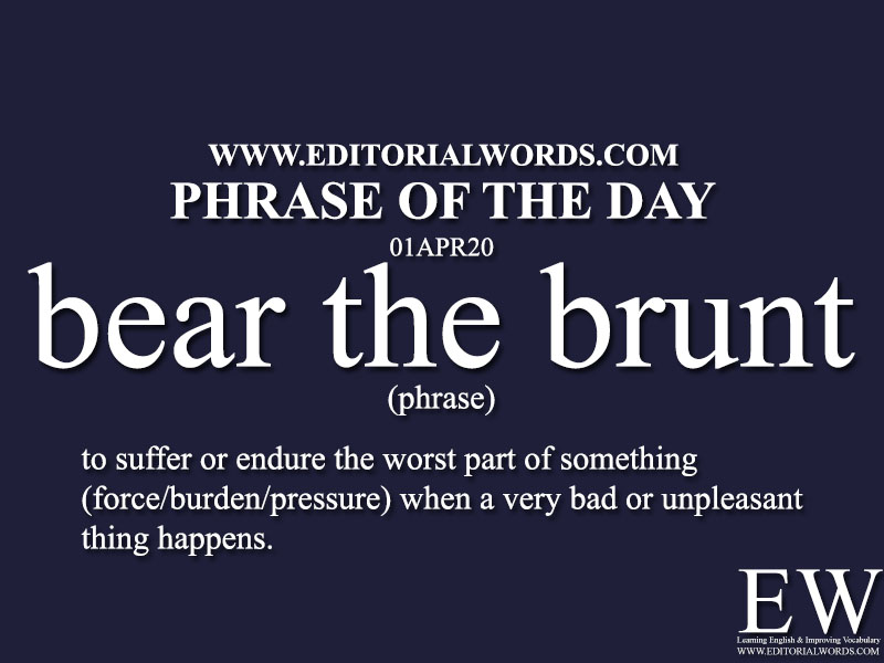Phrase of the Day (bear the brunt)-01APR20