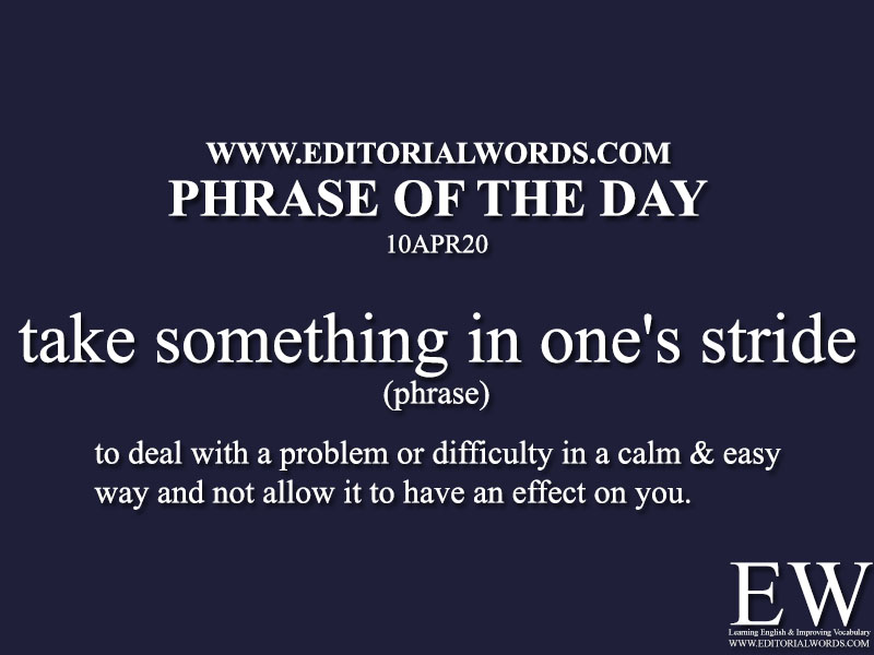 Phrase of the Day (take something in one's stride)-10APR20
