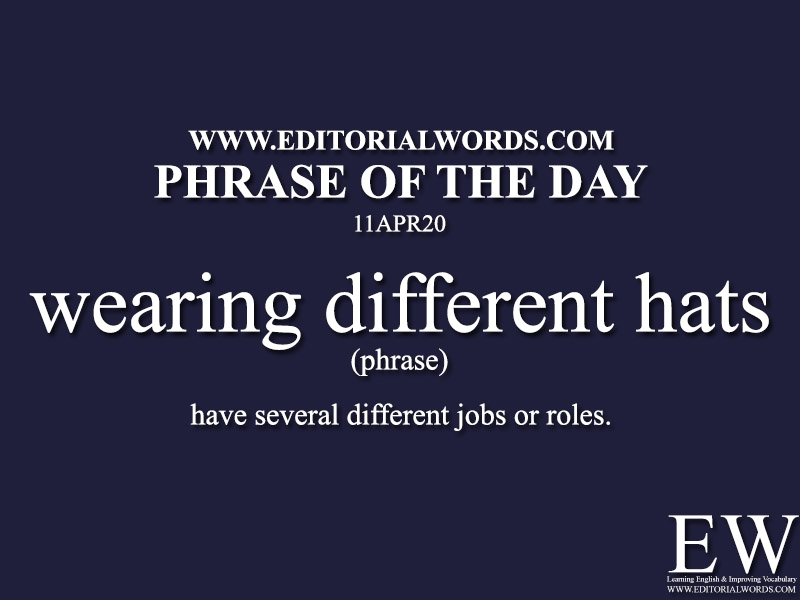 Phrase of the Day (wearing different hats)-11APR20