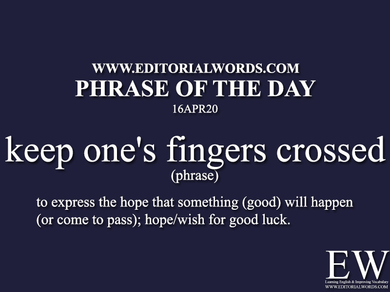 Phrase of the Day (keep one's fingers crossed)-16APR20