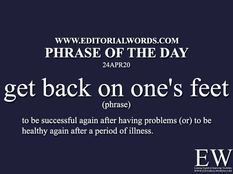 Phrase of the Day (get back on one's feet)-24APR20