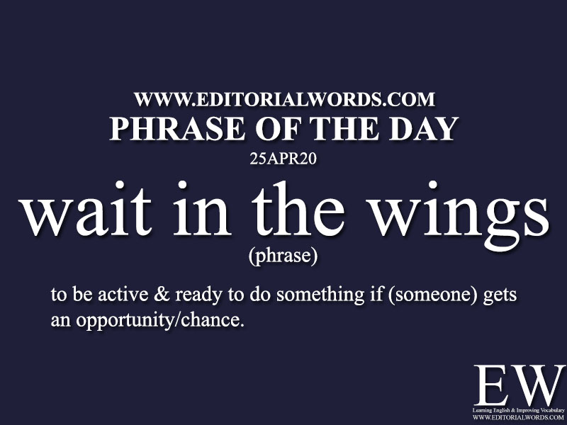 Phrase of the Day (wait in the wings)-25APR20