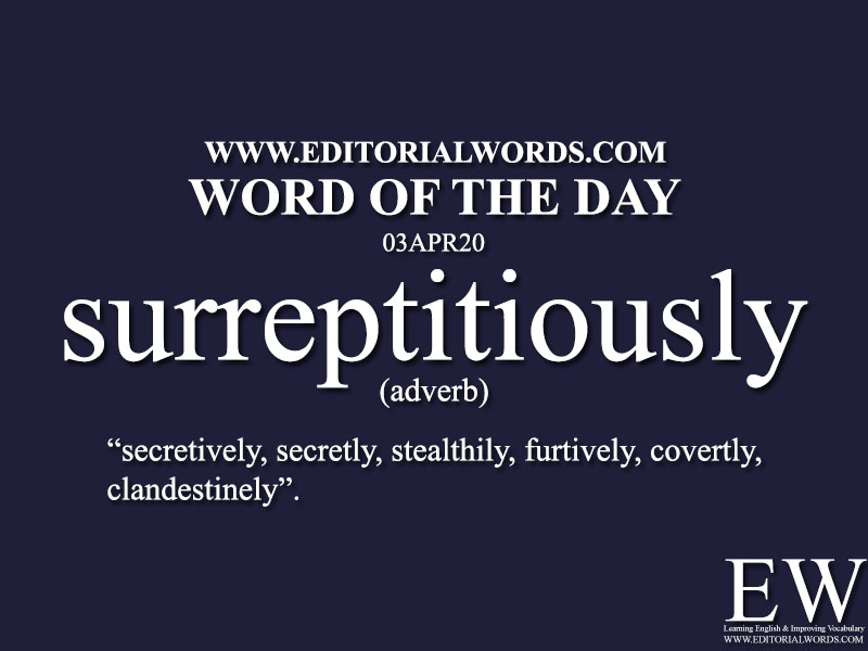 Word of the Day (surreptitiously)-03APR20