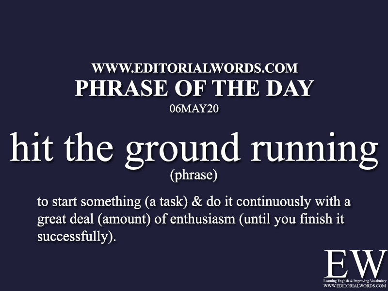 Phrase of the Day (hit the ground running)-06MAY20