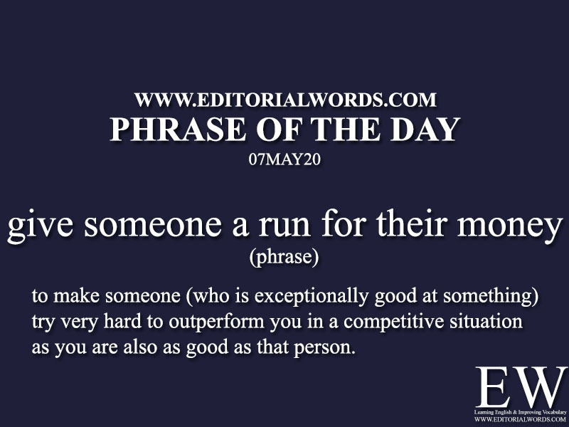 Phrase of the Day (give someone a run for their money)-07MAY20