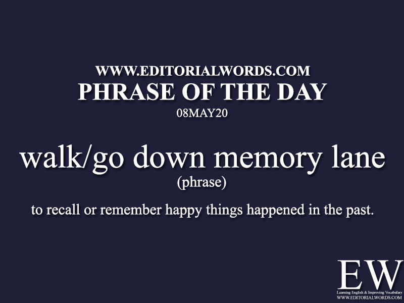 Phrase of the Day (walk/go down memory lane)-08MAY20