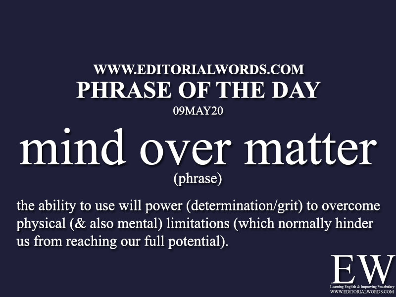 Phrase of the Day (mind over matter)-09MAY20