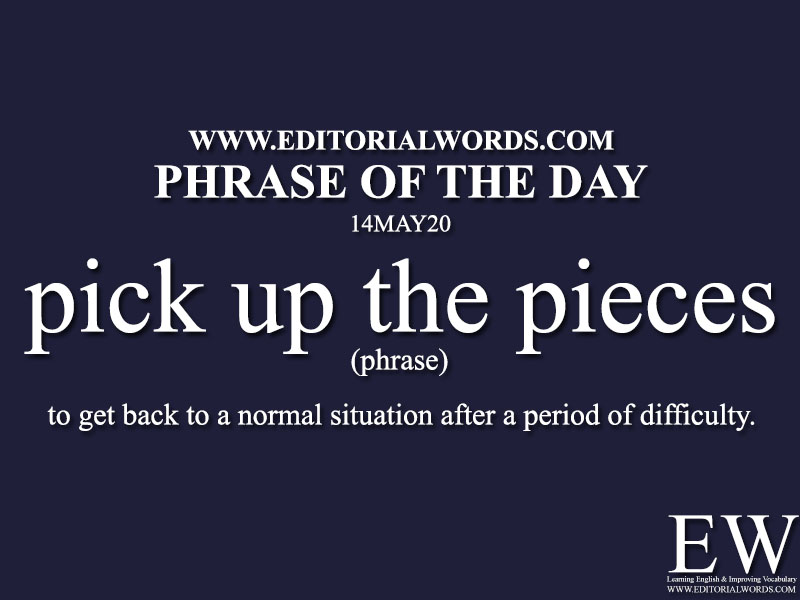 Phrase of the Day (pick up the pieces)-14MAY20