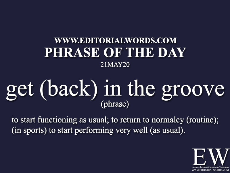 Phrase of the Day (get (back) in the groove)-21MAY20