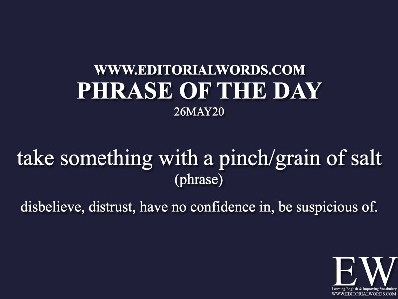 Phrase of the Day (take something with a pinch/grain of salt)-26MAY20