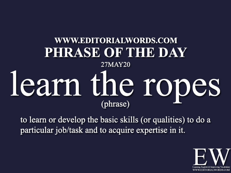 Phrase of the Day (learn the ropes)-27MAY20
