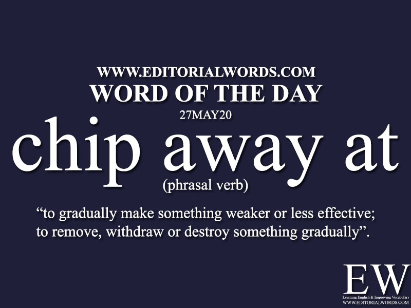 Word of the Day (chip away at)-27MAY20