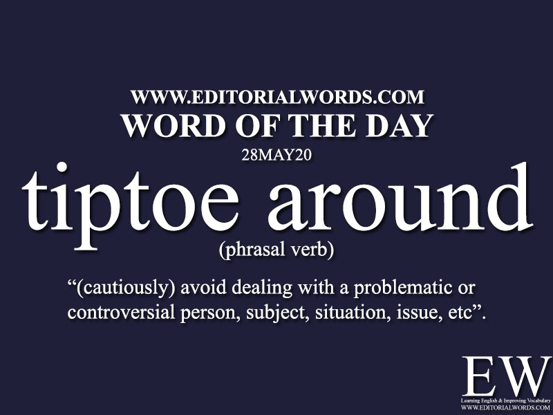 Word of the Day (tiptoe around)-28MAY20