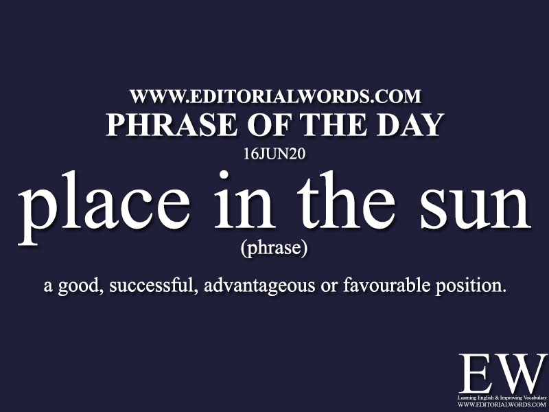 Phrase of the Day (place in the sun)-16JUN20