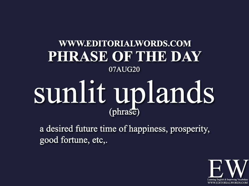 Phrase of the Day (sunlit uplands)-07AUG20