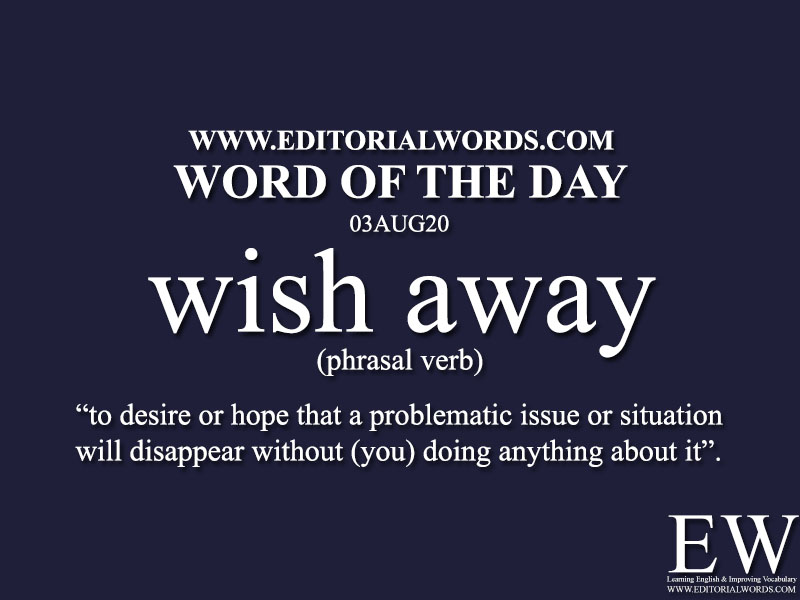 Word of the Day (wish away)-03AUG20