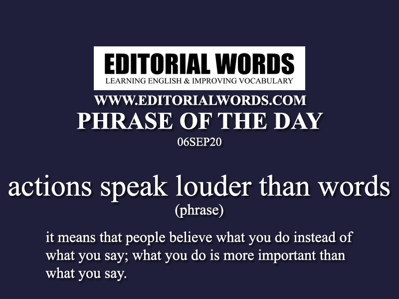 Phrase of the Day (actions speak louder than words)-06SEP20
