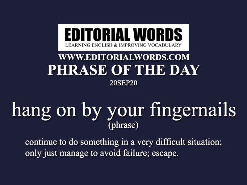 Phrase of the Day (hang on by your fingernails)-20SEP20