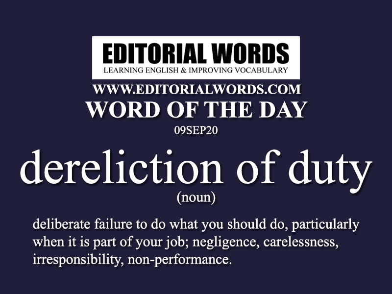Word of the Day (dereliction of duty)-09SEP20 - Editorial Words