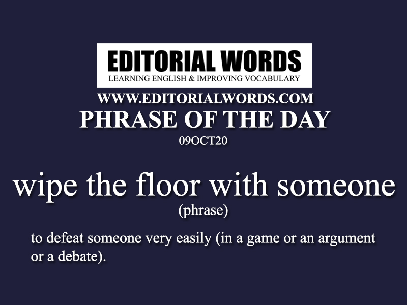 Phrase of the Day (wipe the floor with someone)-09OCT20