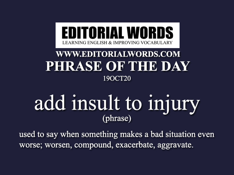 Phrase of the Day (add insult to injury)-19OCT20