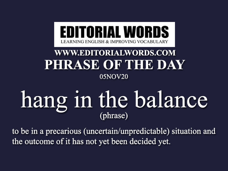 Phrase of the Day (hang in the balance)-05NOV20