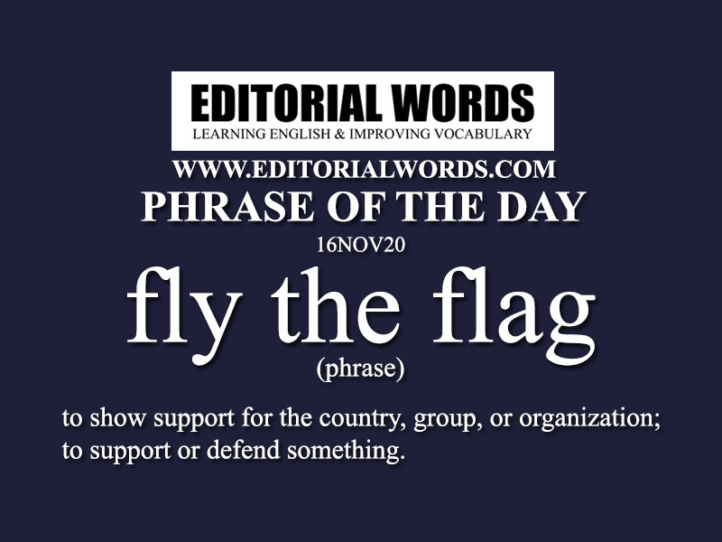 Phrase of the Day (fly the flag)-16NOV20