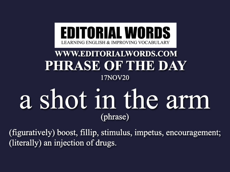 Phrase of the Day (a shot in the arm)-17NOV20