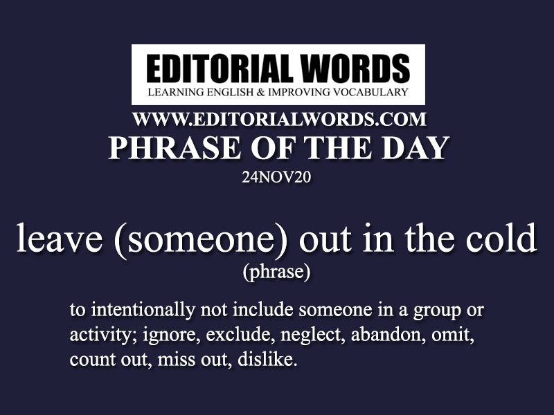 Phrase of the Day (leave (someone) out in the cold)-24NOV20