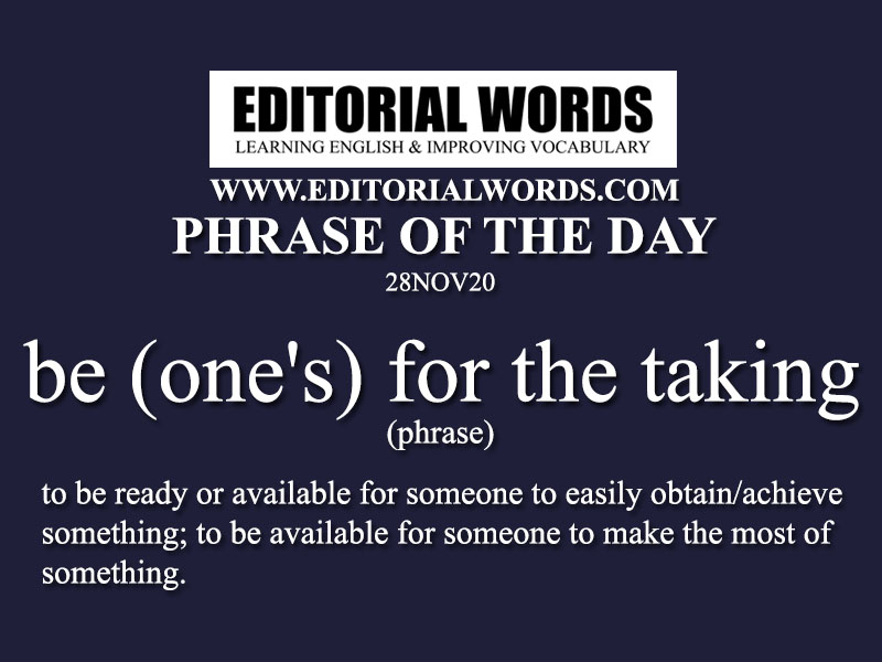 Phrase of the Day (be (one's) for the taking)-28NOV20