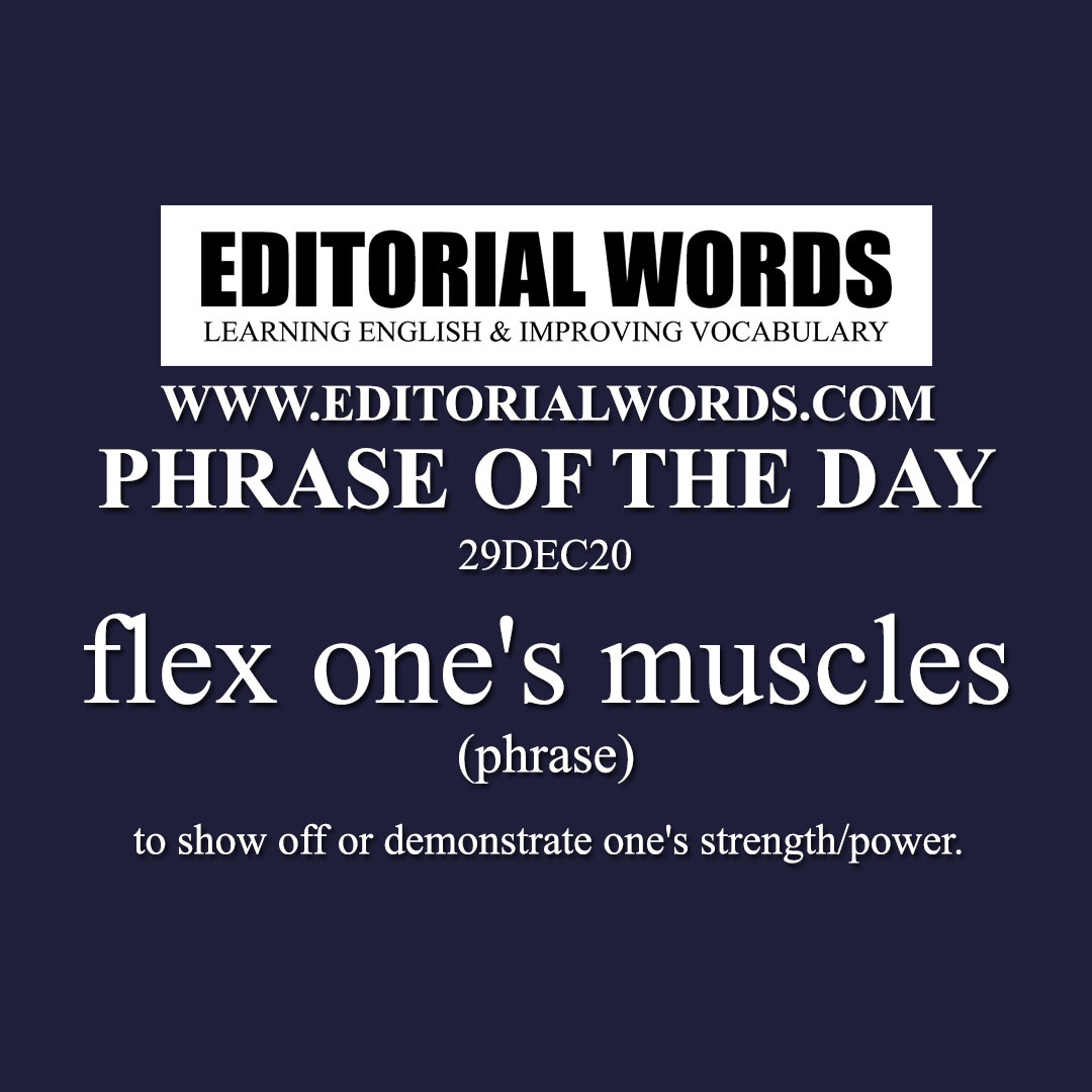 Phrase of the Day (flex one's muscles)-29DEC20