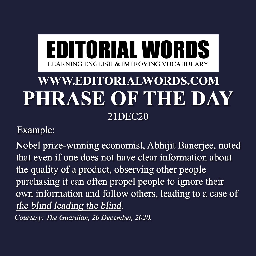 Phrase of the Day (the blind leading the blind)-21DEC20