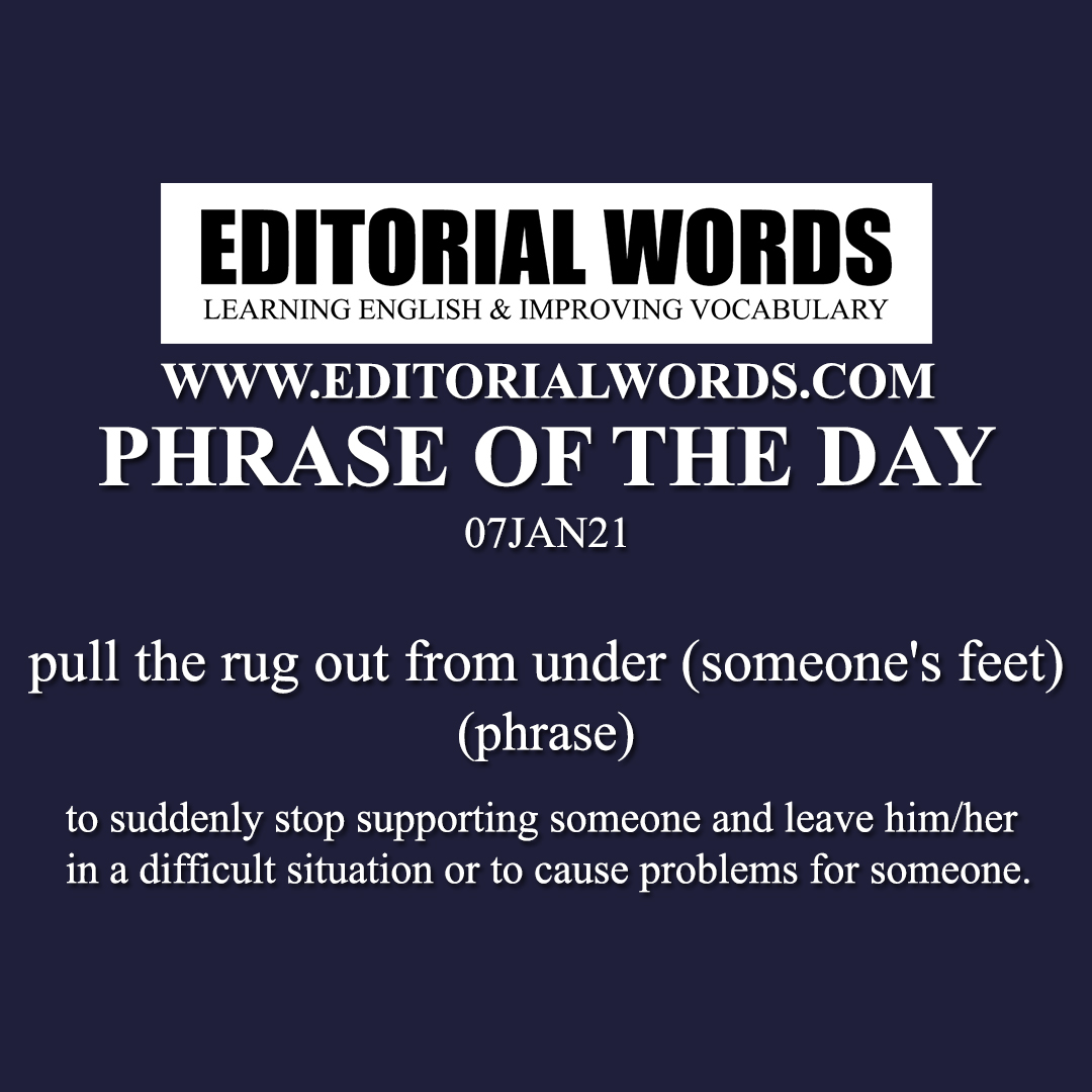 Phrase of the Day (pull the rug out from under (someone's feet))-07JAN21