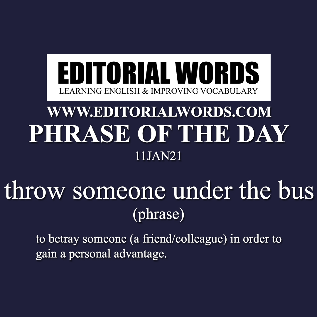 Phrase of the Day (throw someone under the bus)-11JAN21