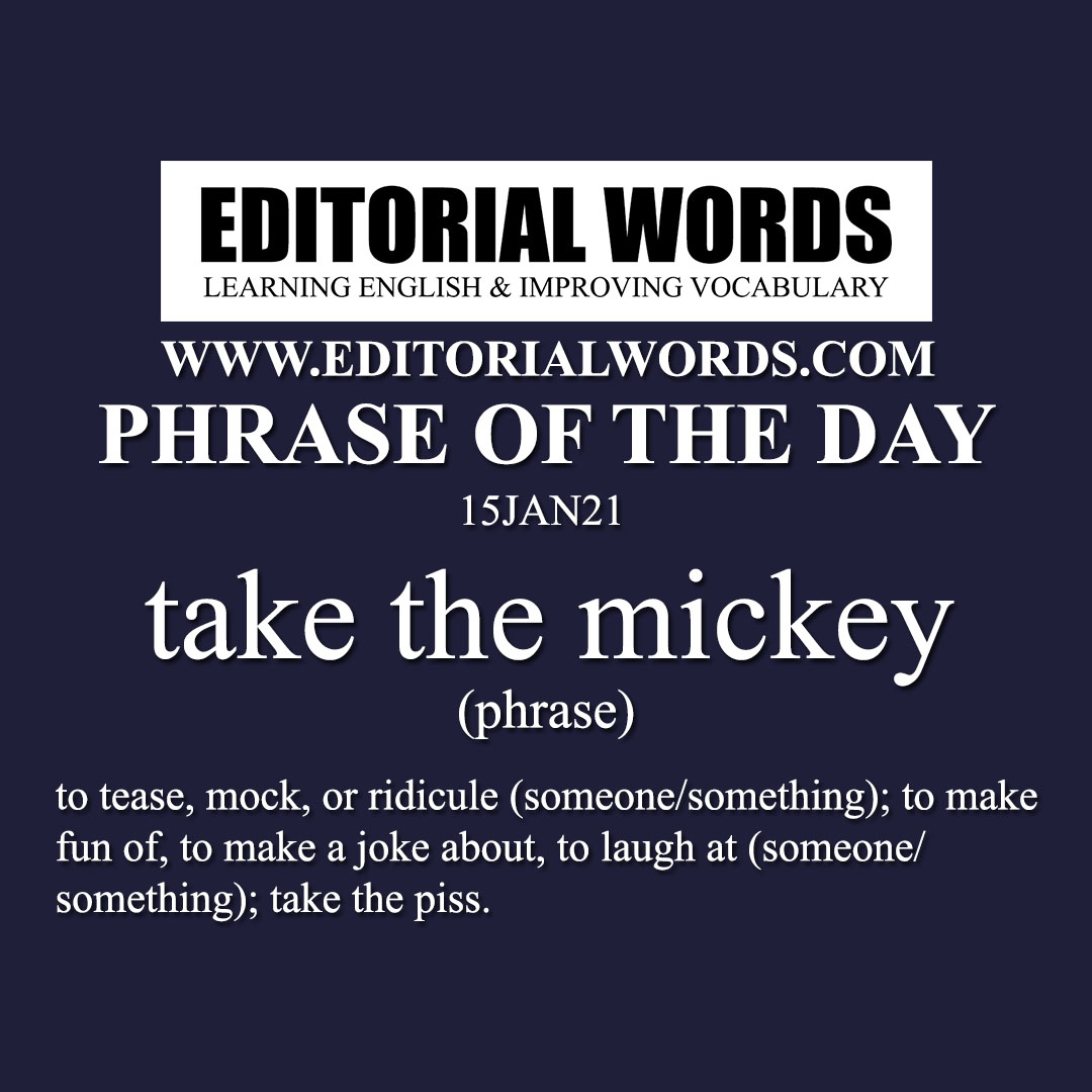 Phrase of the Day (take the mickey)-15JAN21
