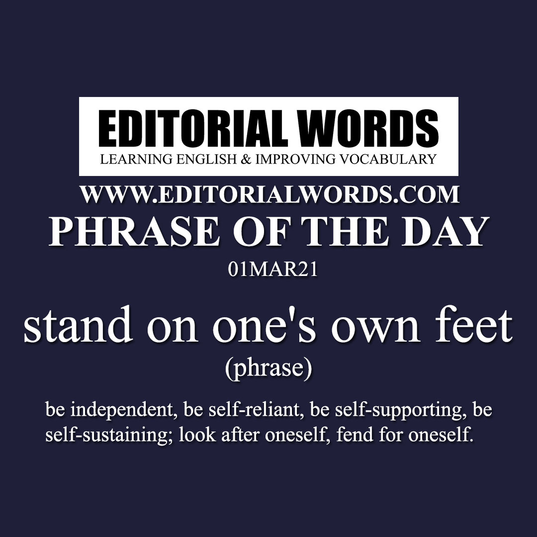 Phrase of the Day (stand on one's own feet)-01MAR21