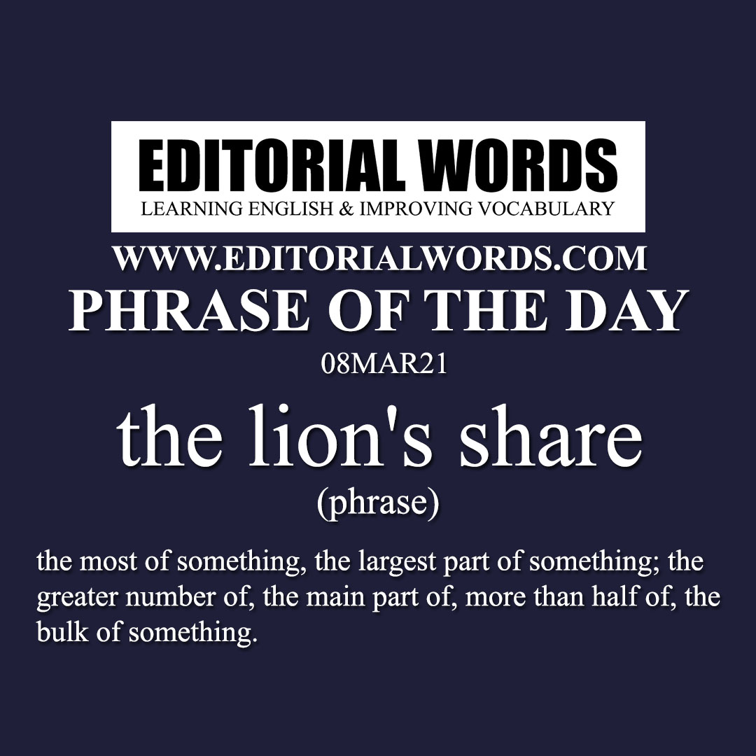 Phrase of the Day (the lion's share)-08MAR21