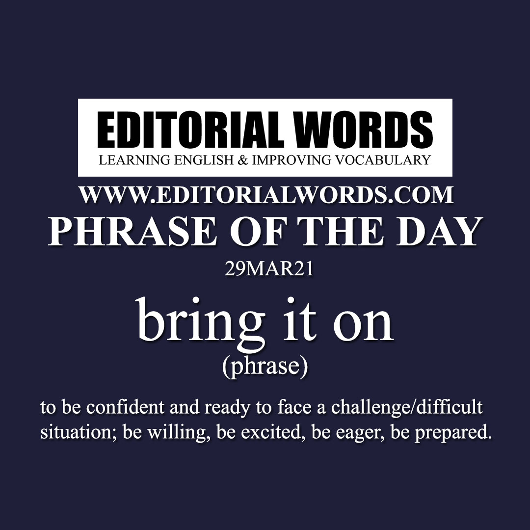 Phrase of the Day (bring it on)-29MAR21