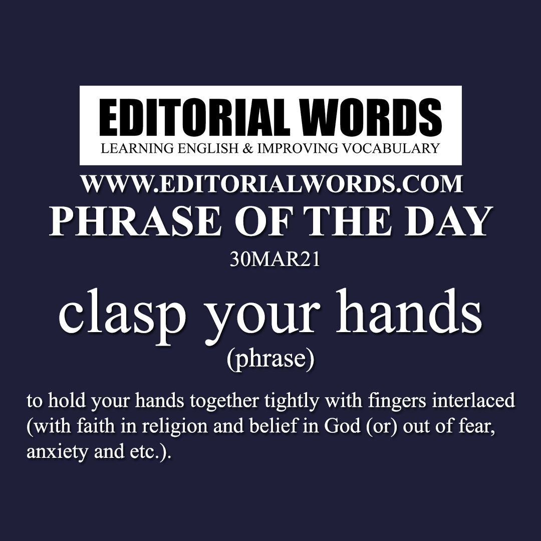 Phrase of the Day (clasp your hands)-30MAR21