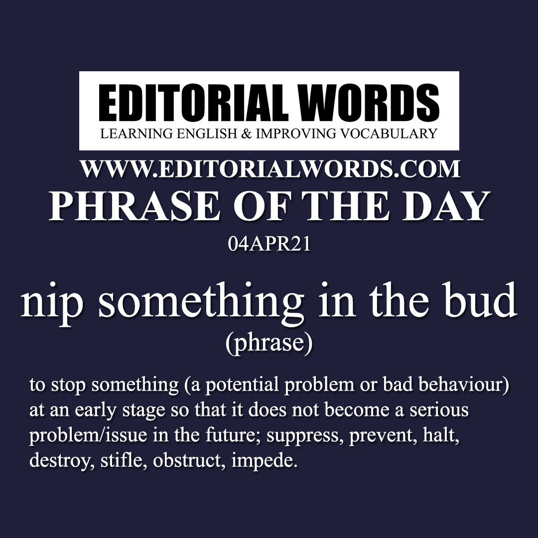 Phrase of the Day (nip something in the bud)-04APR21