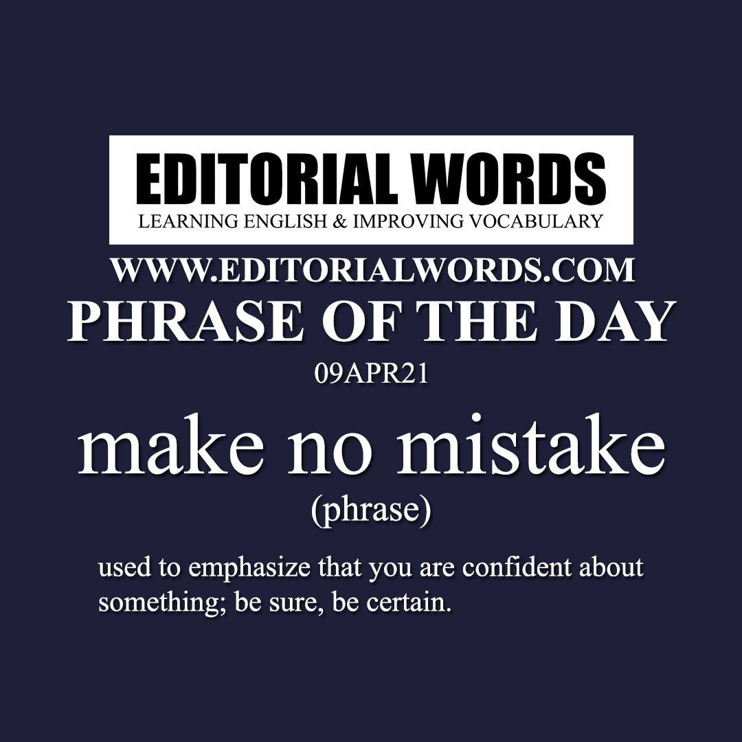 Phrase of the Day (make no mistake)-09APR21
