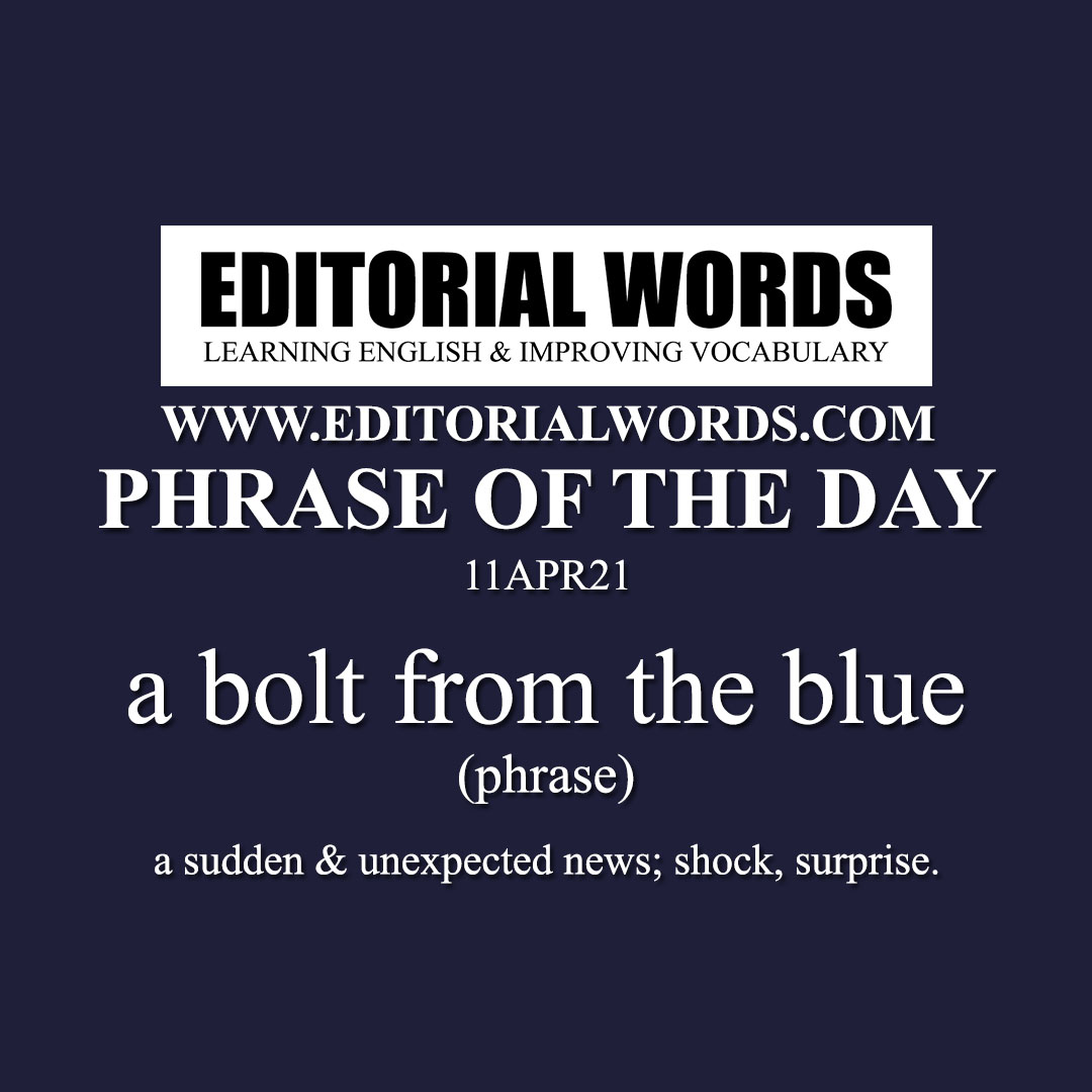 Phrase of the Day (a bolt from the blue)-11APR21