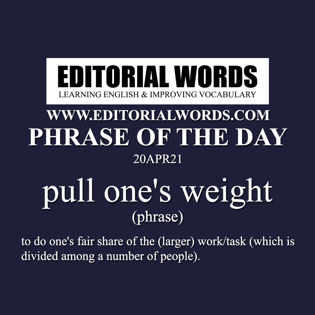 Phrase of the Day (pull one's weight)-20APR21