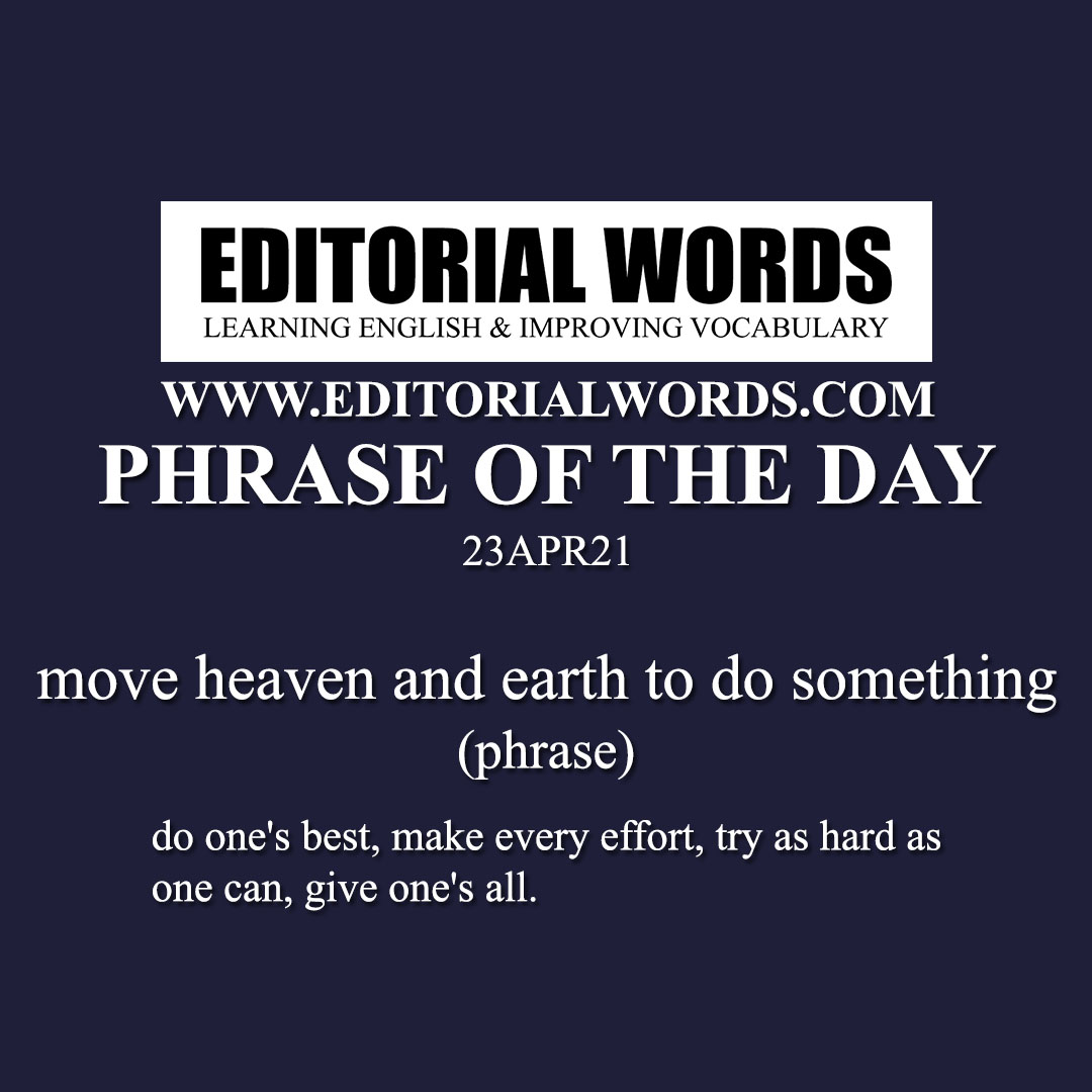 Phrase of the Day (move heaven and earth to do something)-23APR21